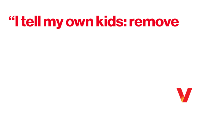 “I tell my own kids: Remove  your parental controls and you  remove your ability to have a phone.” - Sarah Werle Kimmel, family tech expert